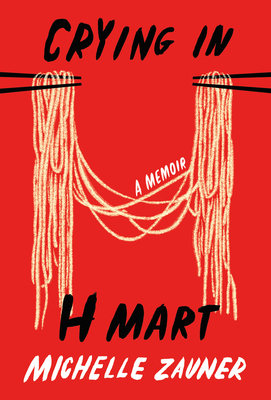 A Review of “Crying in H Mart” by Michelle Zauner